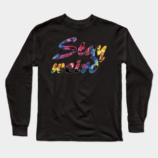 Stay weird - (stay hungry stay foolish) quote - Steve Jobs Long Sleeve T-Shirt